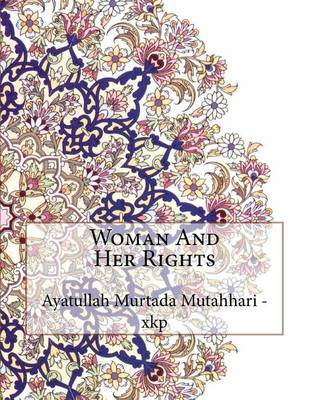 Woman and Her Rights by Ayatullah Murtada Mutahhari - Xkp image