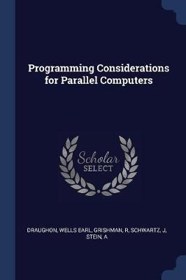 Programming Considerations for Parallel Computers on Paperback by Wells Earl Draughon