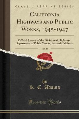 California Highways and Public Works, 1945-1947, Vol. 23 by K C Adams image