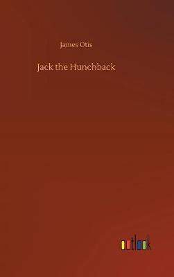 Jack the Hunchback by James Otis image