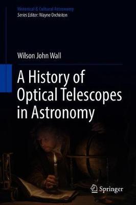 A History of Optical Telescopes in Astronomy by Wilson Wall image