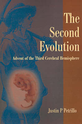 The Second Evolution: Advent of the Third Cerebral Hemisphere by Justin P Petrillo image