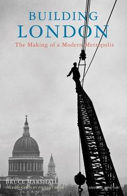 Building London: The Making of a Modern Metropolis by Bruce Marshall image