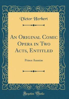 An Original Comic Opera in Two Acts, Entitled by Victor Herbert image