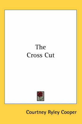 The Cross Cut on Paperback by Courtney Ryley Cooper