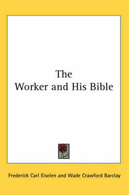 The Worker and His Bible on Paperback by Frederick Carl Eiselen