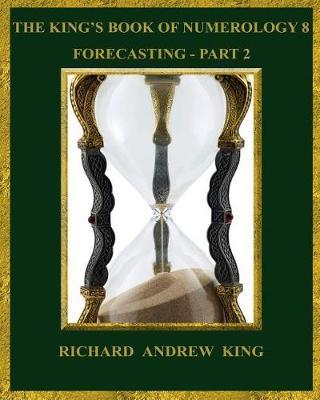 The King's Book of Numerology 8 - Forecasting, Part 2 by MR Richard Andrew King image
