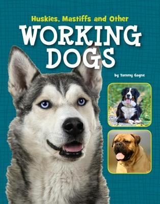 Huskies, Mastiffs and Other Working Dogs by Tammy Gagne image