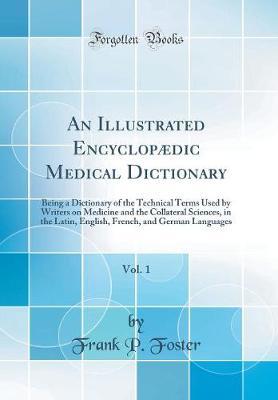 An Illustrated Encyclop�dic Medical Dictionary, Vol. 1 by Frank P Foster image