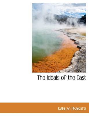 The Ideals of the East by Kakuzo Okakura image