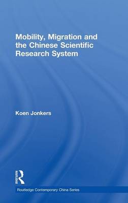 Mobility, Migration and the Chinese Scientific Research System on Hardback by Koen Jonkers