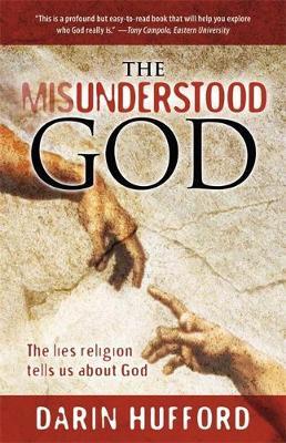 The Misunderstood God: The Lies Religion Tells Us About God by Darin Hufford image