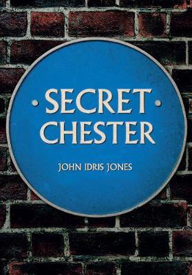 Secret Chester by John Idris Jones image