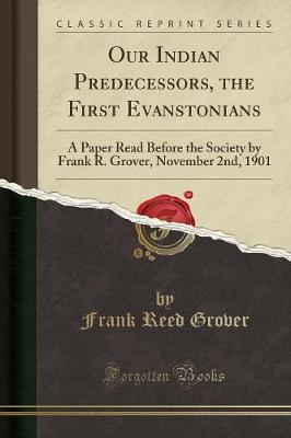 Our Indian Predecessors, the First Evanstonians by Frank Reed Grover