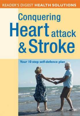 Conquering Heart Attack and Stroke: Your 10 Step Self-Defence Plan by Reader's Digest image