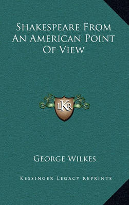 Shakespeare from an American Point of View by George Wilkes image