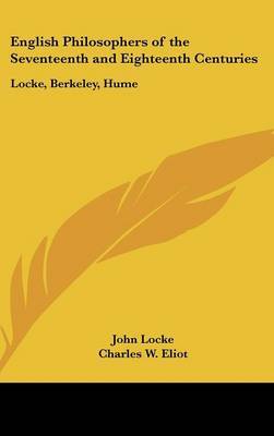 English Philosophers of the Seventeenth and Eighteenth Centuries: Locke, Berkeley, Hume: Part 37 Harvard Classics by John Locke image