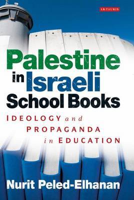 Palestine in Israeli School Books: Ideology and Propaganda in Education on Hardback