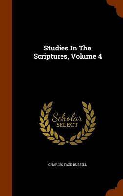 Studies in the Scriptures, Volume 4 by Charles Taze Russell image