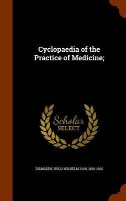 Cyclopaedia of the Practice of Medicine; by Hugo Wilhelm Von Ziemssen image