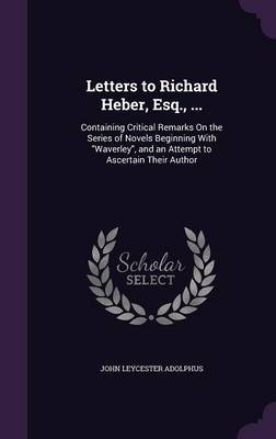 Letters to Richard Heber, Esq., ... by John Leycester Adolphus image