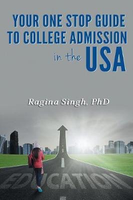 Your One Stop Guide to College Admission in the USA by Phd Ragina Singh image
