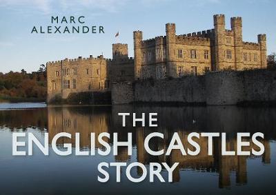 The English Castles Story on Hardback by Marc Alexander