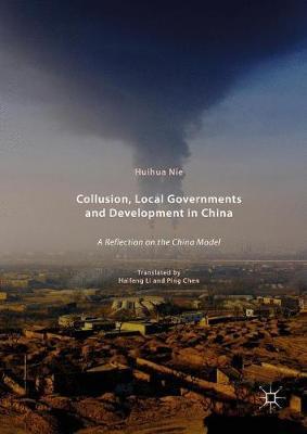 Collusion, Local Governments and Development in China by Huihua Nie image
