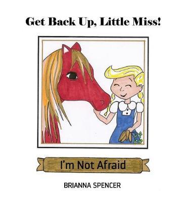 Get Back Up, Little Miss! I'm Not Afraid by Brianna Spencer image
