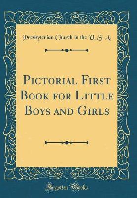 Pictorial First Book for Little Boys and Girls (Classic Reprint) by Presbyterian Church in the U.S.A image