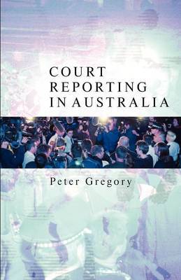 Court Reporting in Australia by Peter Gregory