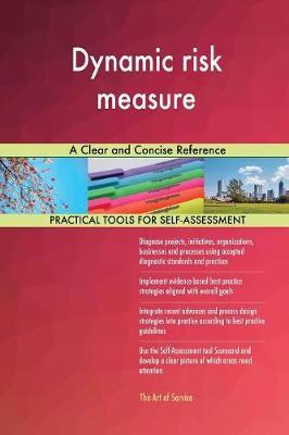 Dynamic Risk Measure a Clear and Concise Reference by Gerardus Blokdyk image