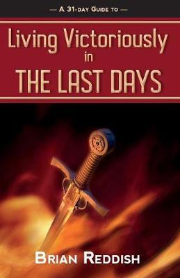 Living Victoriously in the Last Days by Brian Reddish image