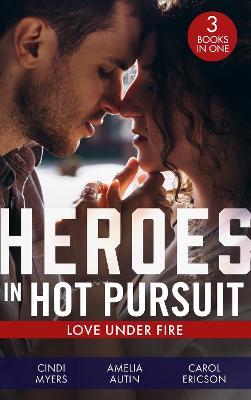 Heroes In Hot Pursuit: Love Under Fire by Cindi Myers image