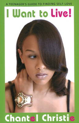 I Want to Live: A Teenager's Guide to Finding Self-Love by Chantel Christie image
