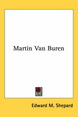 Martin Van Buren by Edward M Shepard image