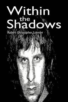 Within the Shadows by Robert Christopher Lutman image
