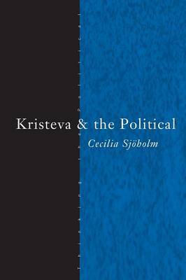 Kristeva and the Political by Cecilia Sjoholm image