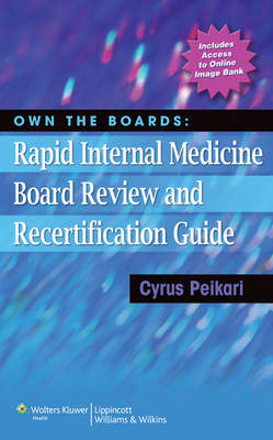 Own the Boards: Rapid Internal Medicine Board Review and Recertification Guide by Cyrus Peikari image