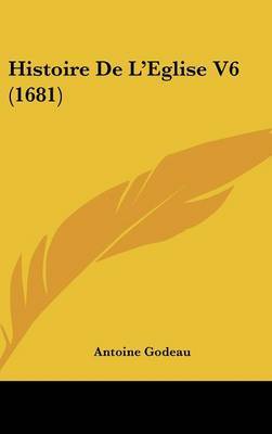 Histoire de L'Eglise V6 (1681) by Antoine Godeau image