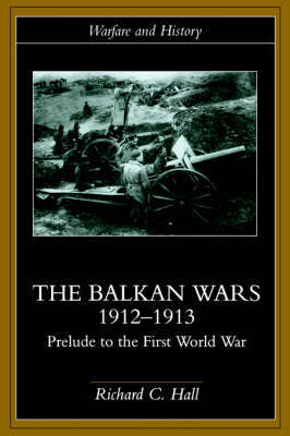 The Balkan Wars 1912-1913 by Richard C. Hall image
