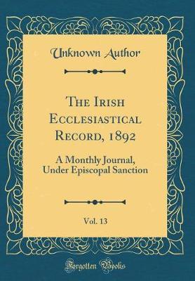 The Irish Ecclesiastical Record, 1892, Vol. 13 by Unknown Author image