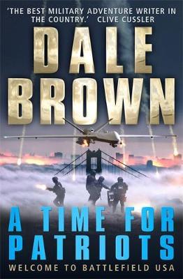 A Time for Patriots by Dale Brown