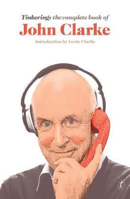 Tinkering: The Complete Book of John Clarke by John Clarke image