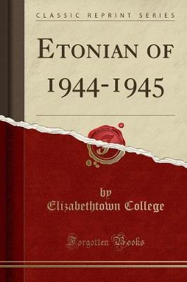Etonian of 1944-1945 (Classic Reprint) by Elizabethtown College image