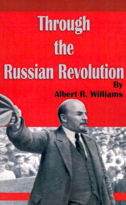 Through the Russian Revolution by Albert R. Williams image