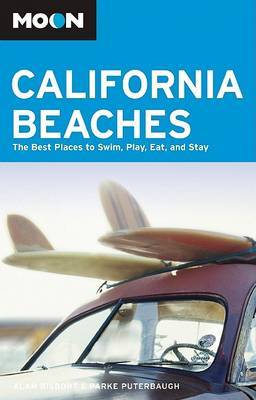Moon California Beaches: The Best Places to Swim, Play, Eat, and Stay by Alan Bisbort image