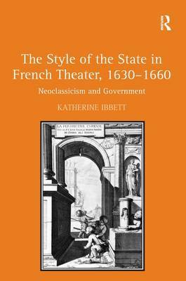 The Style of the State in French Theater, 1630-1660 by Katherine Ibbett image