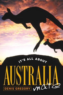 It's All About Australia, Mate on Paperback by Denis Gregory