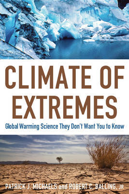 Climate of Extremes on Hardback by Patrick J Michaels